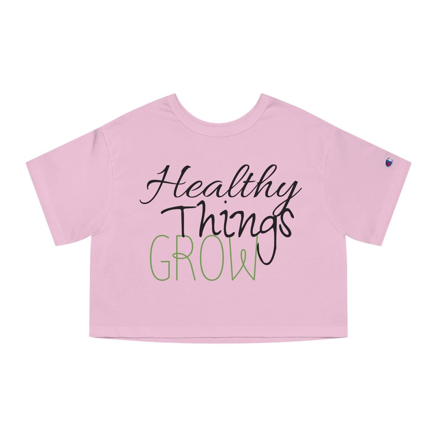 "Healthy Things Grow"