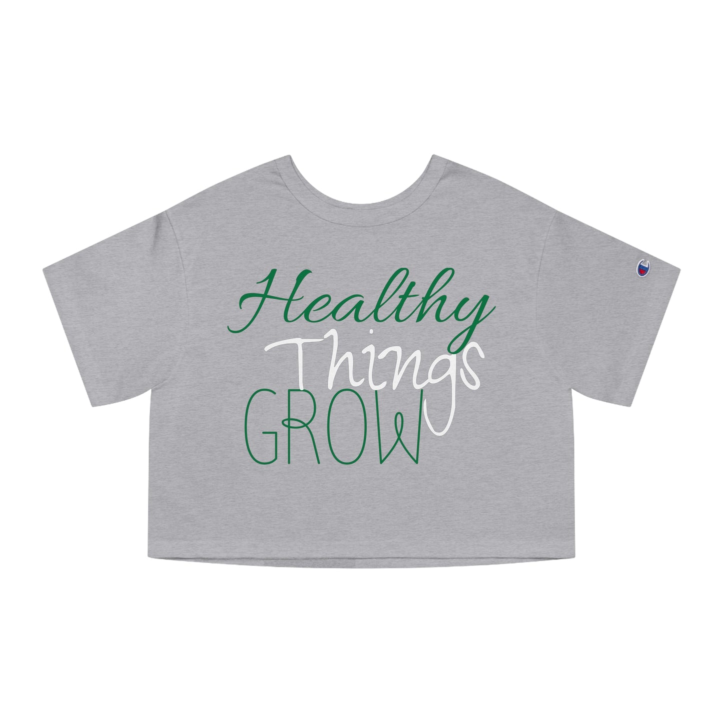 "Healthy Things Grow"