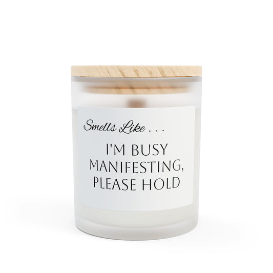 I'm Busy Manifesting, Please Hold