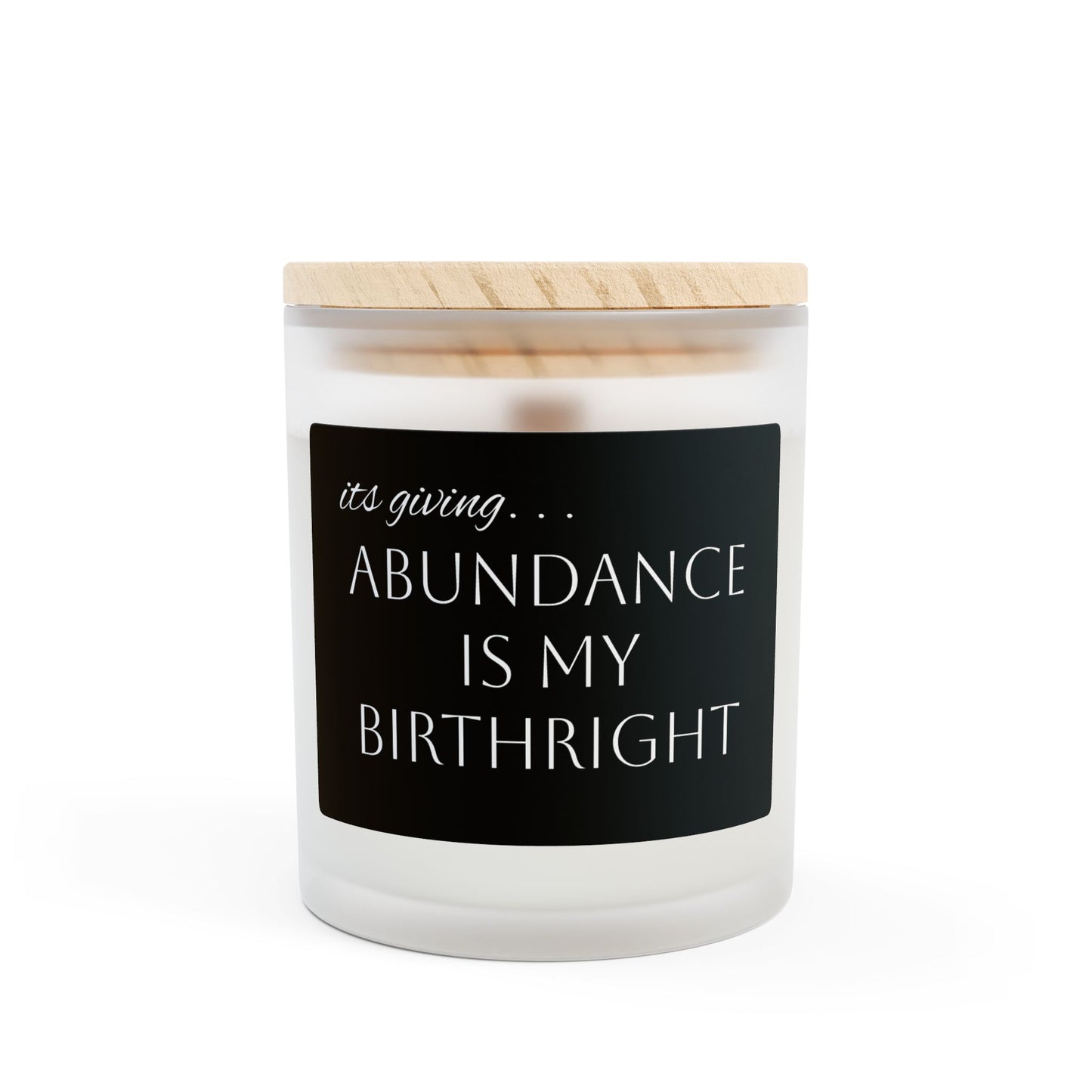 Abundance Is My Birthright, 11oz