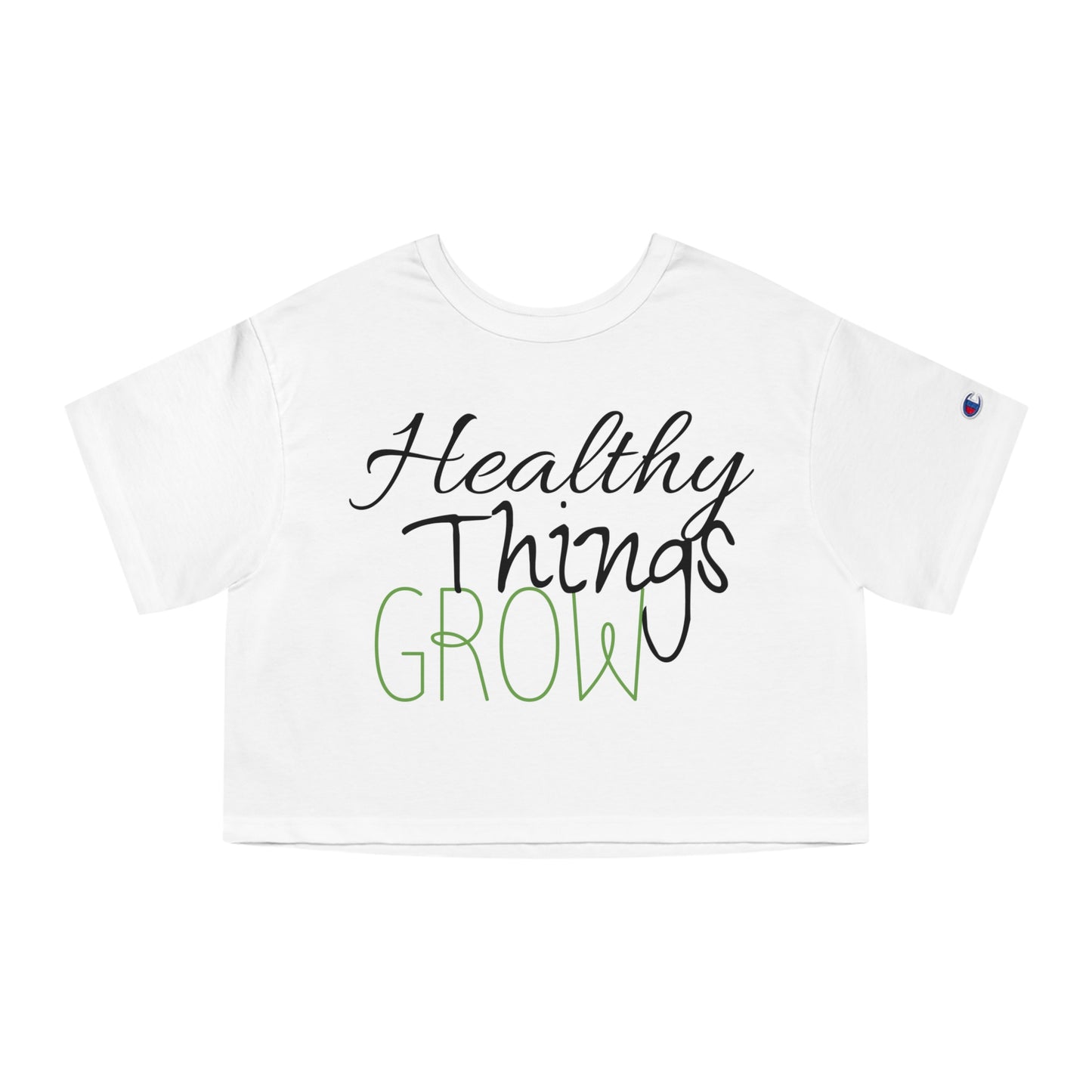 "Healthy Things Grow"